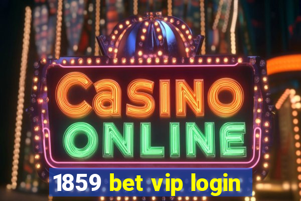 1859 bet vip login